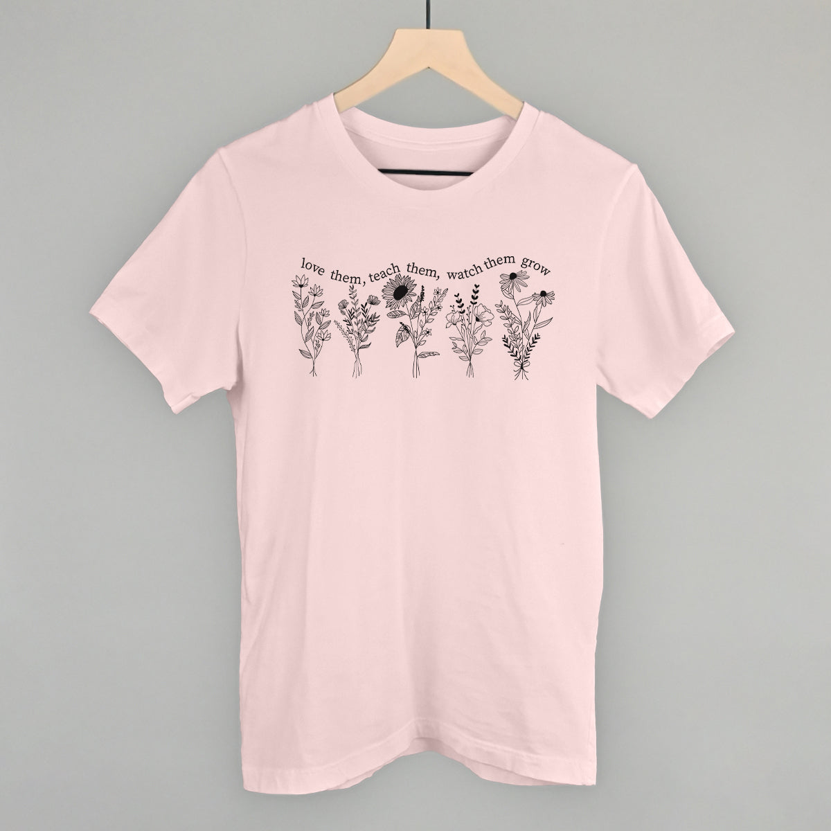Love Them Teach Them Watch Them Grow - clothing by TeeHivey.com (Image 1)