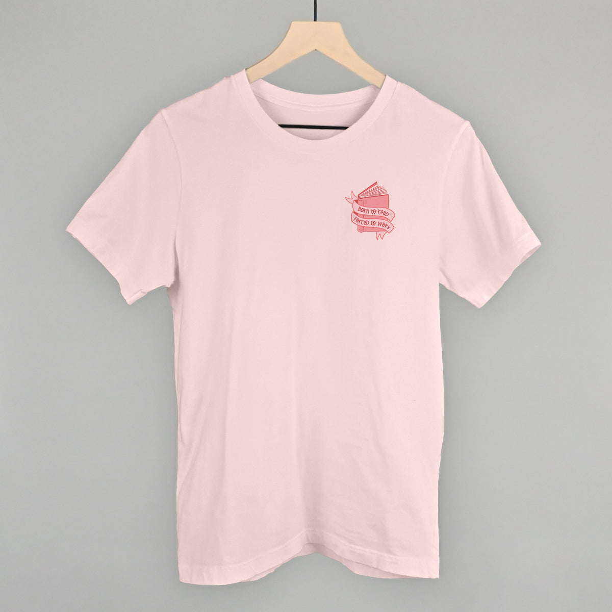 Born To Read, Forced To Work (Left Chest) - clothing by TeeHivey.com (Image 2)