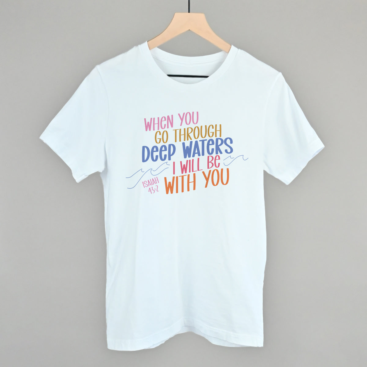 When You Go Through Deep Waters Isaiah 43:2 - clothing by TeeHivey.com (Image 2)