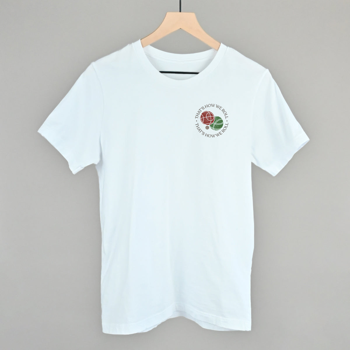That's How We Roll (Bocce) (Left Chest) - clothing by TeeHivey.com (Image 1)