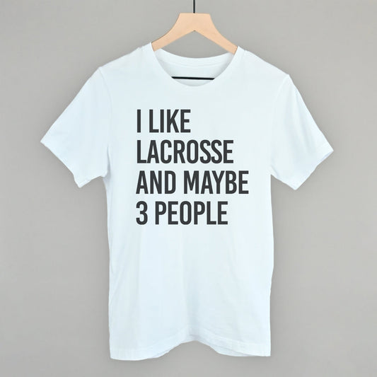 I Like Lacrosse And Maybe 3 People - clothing by TeeHivey.com (Image 1)