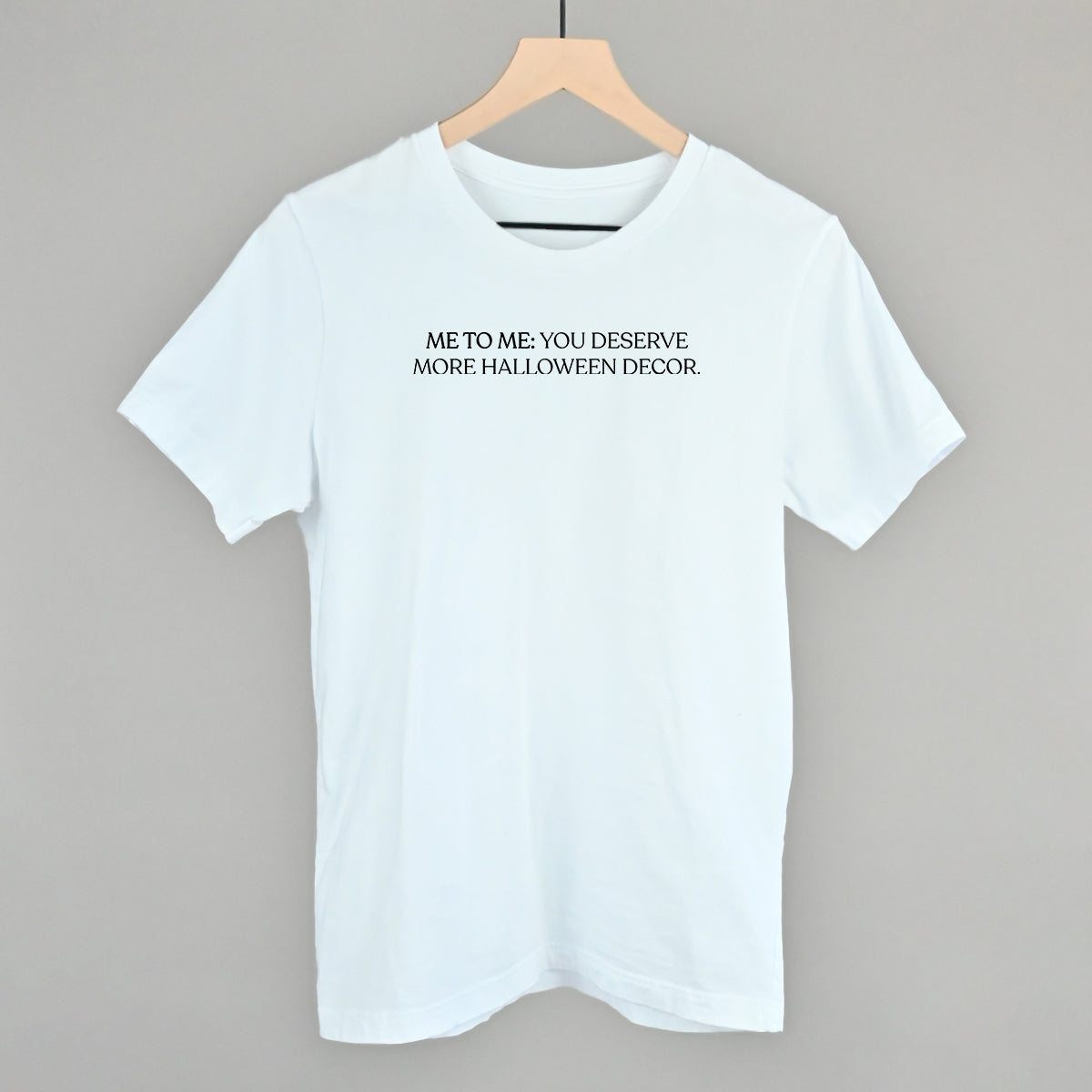 You Deserve More Halloween Decor - clothing by TeeHivey.com (Image 1)