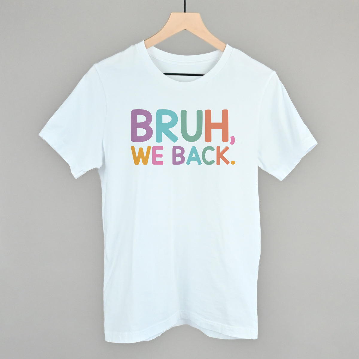 Bruh, We Back (Colorful) - clothing by TeeHivey.com (Image 1)