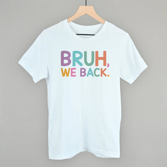 Bruh, We Back (Colorful) - clothing by TeeHivey.com (Image 1)