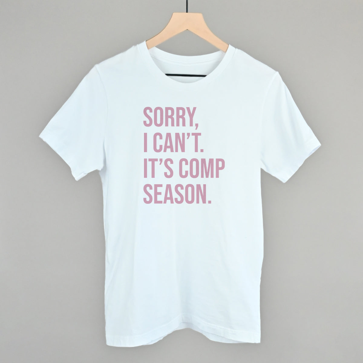 Sorry, I Can't. It's Comp Season. - clothing by TeeHivey.com (Image 4)