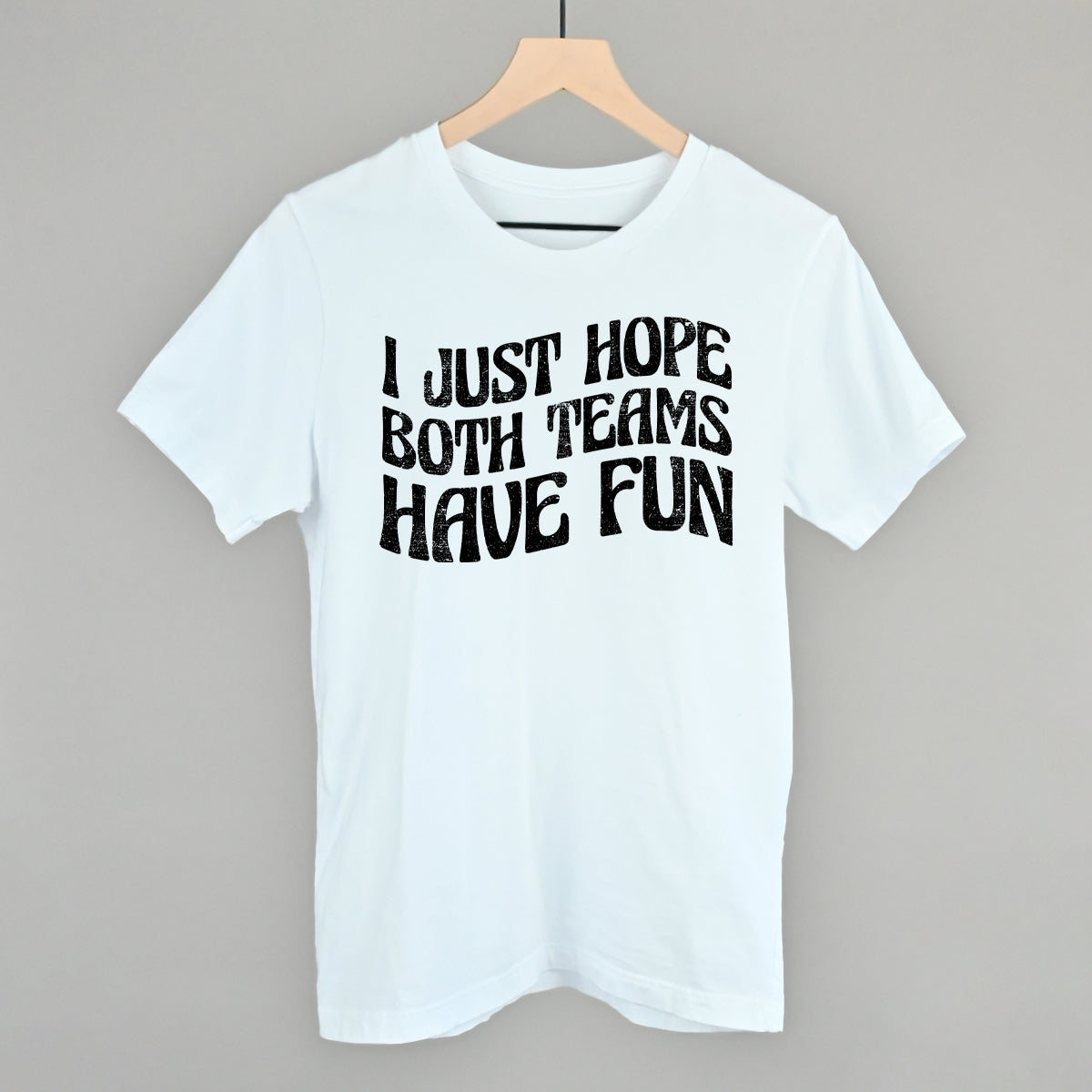 I Just Hope Both Teams Have Fun - clothing by TeeHivey.com (Image 4)