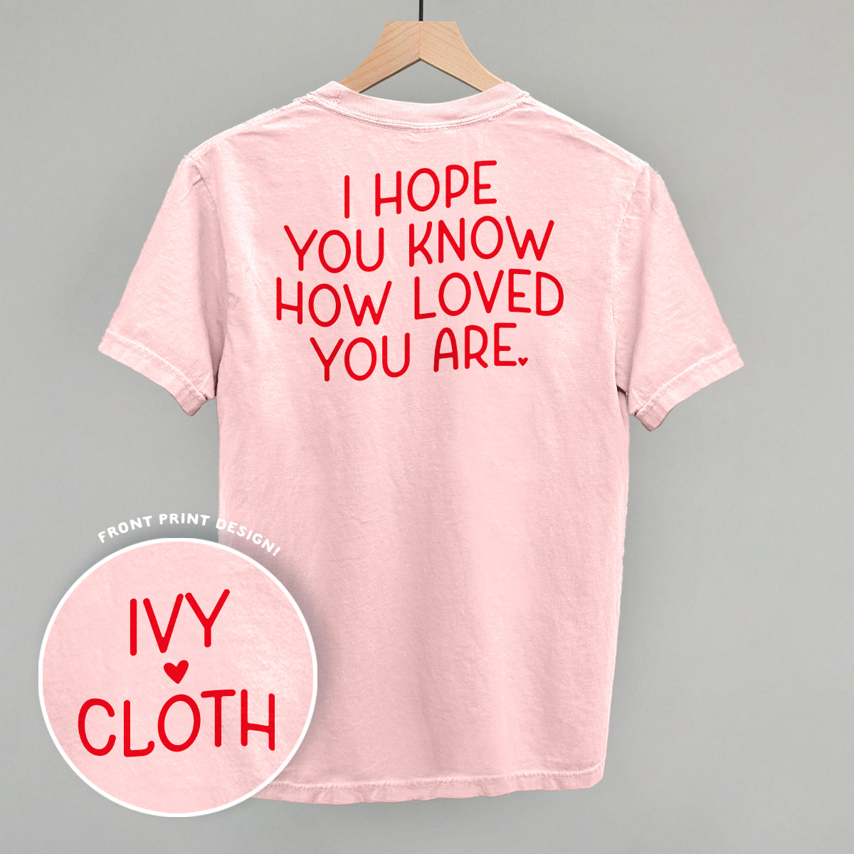 I Hope You Know How Loved You Are Back Print - clothing by TeeHivey.com (Image 2)
