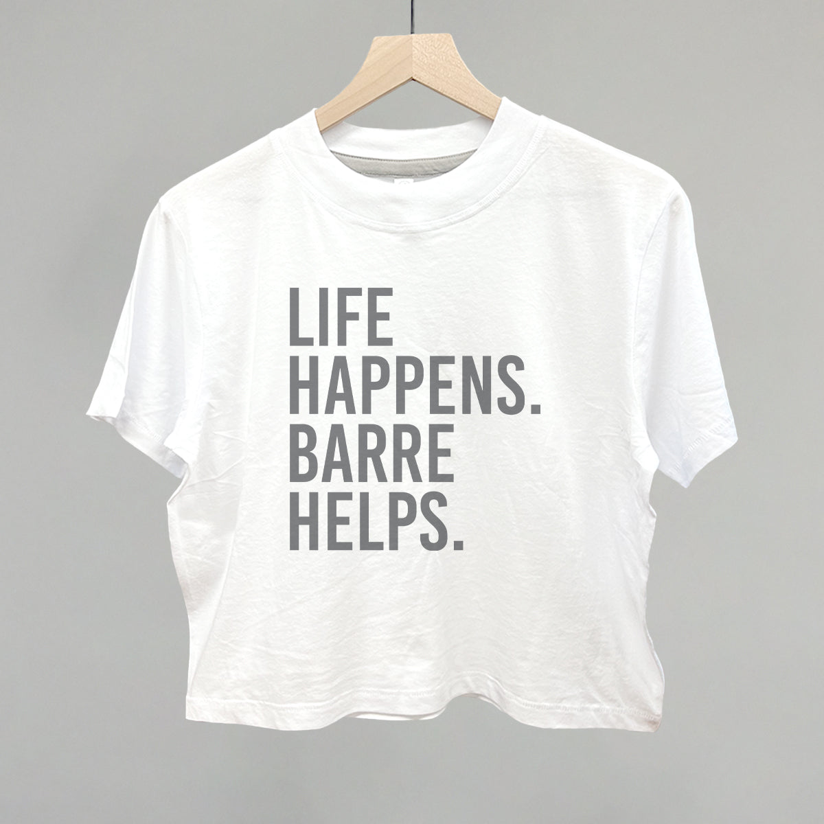 Life Happens Barre Helps - clothing by TeeHivey.com (Image 1)