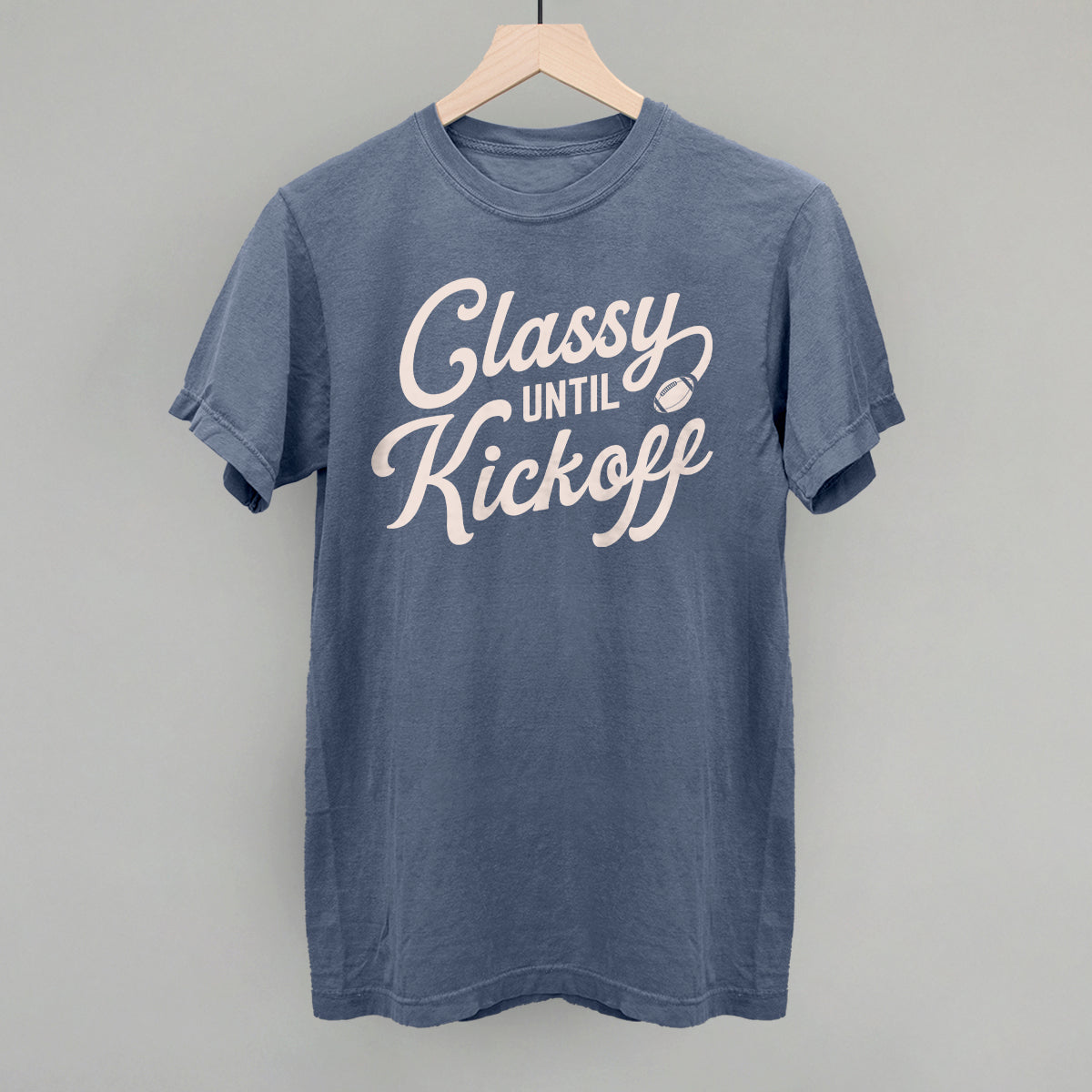 Classy Until Kickoff - clothing by TeeHivey.com (Image 1)