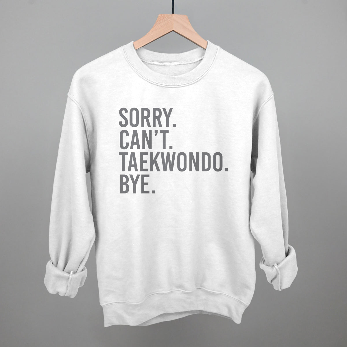 Sorry Can't Taekwondo Bye - clothing by TeeHivey.com (Image 1)