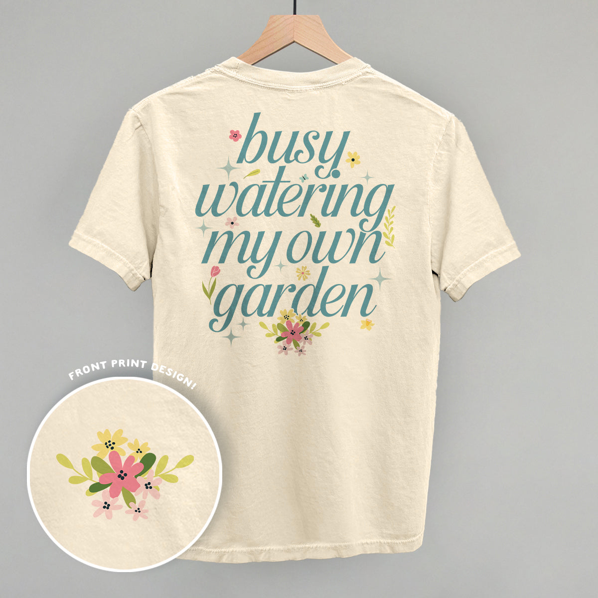 Busy Watering My Own Garden (Back Print) - clothing by TeeHivey.com (Image 2)