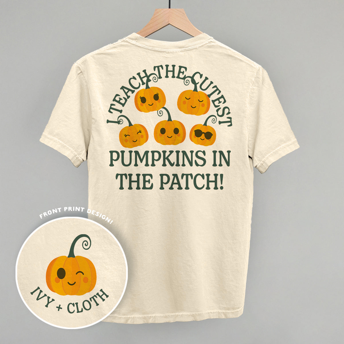 I Teach The Cutest Pumpkins In The Patch (Back Print)