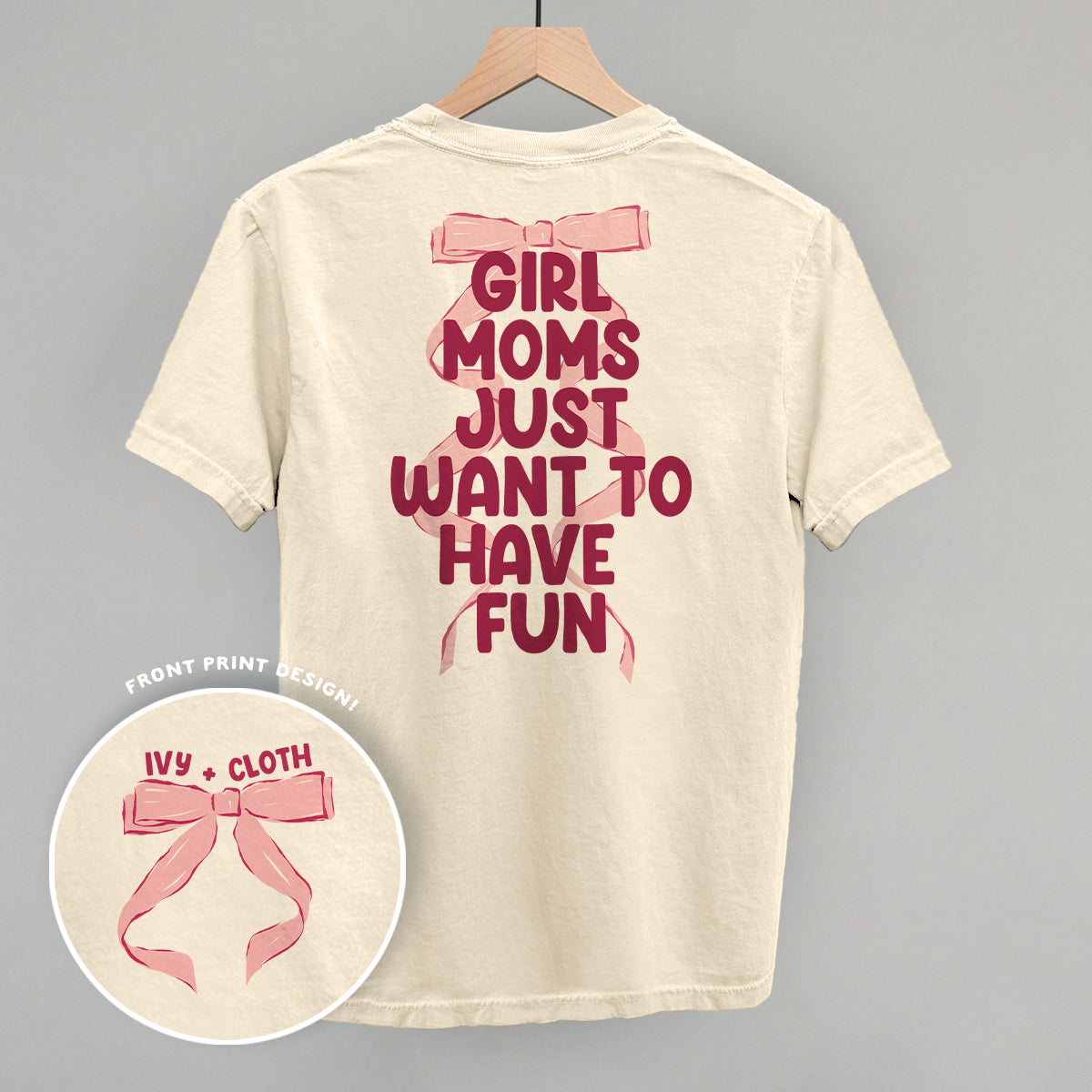 Girl Moms Just Want To Have Fun (Back Print)