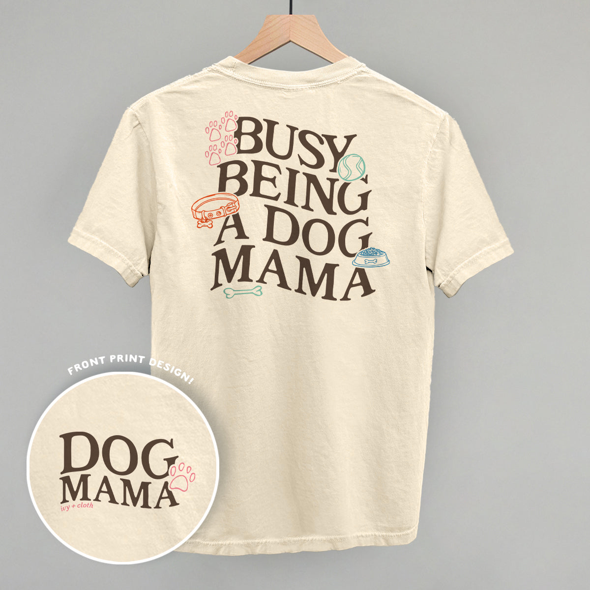 Busy Being A Dog Mama (Back Print) - clothing by TeeHivey.com (Image 1)
