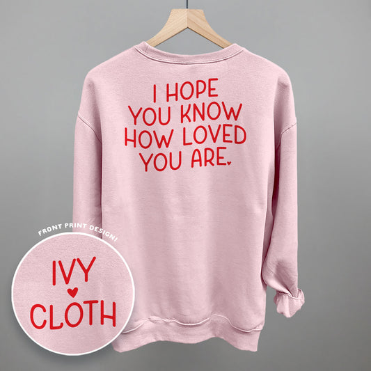 I Hope You Know How Loved You Are Back Print - clothing by TeeHivey.com (Image 1)