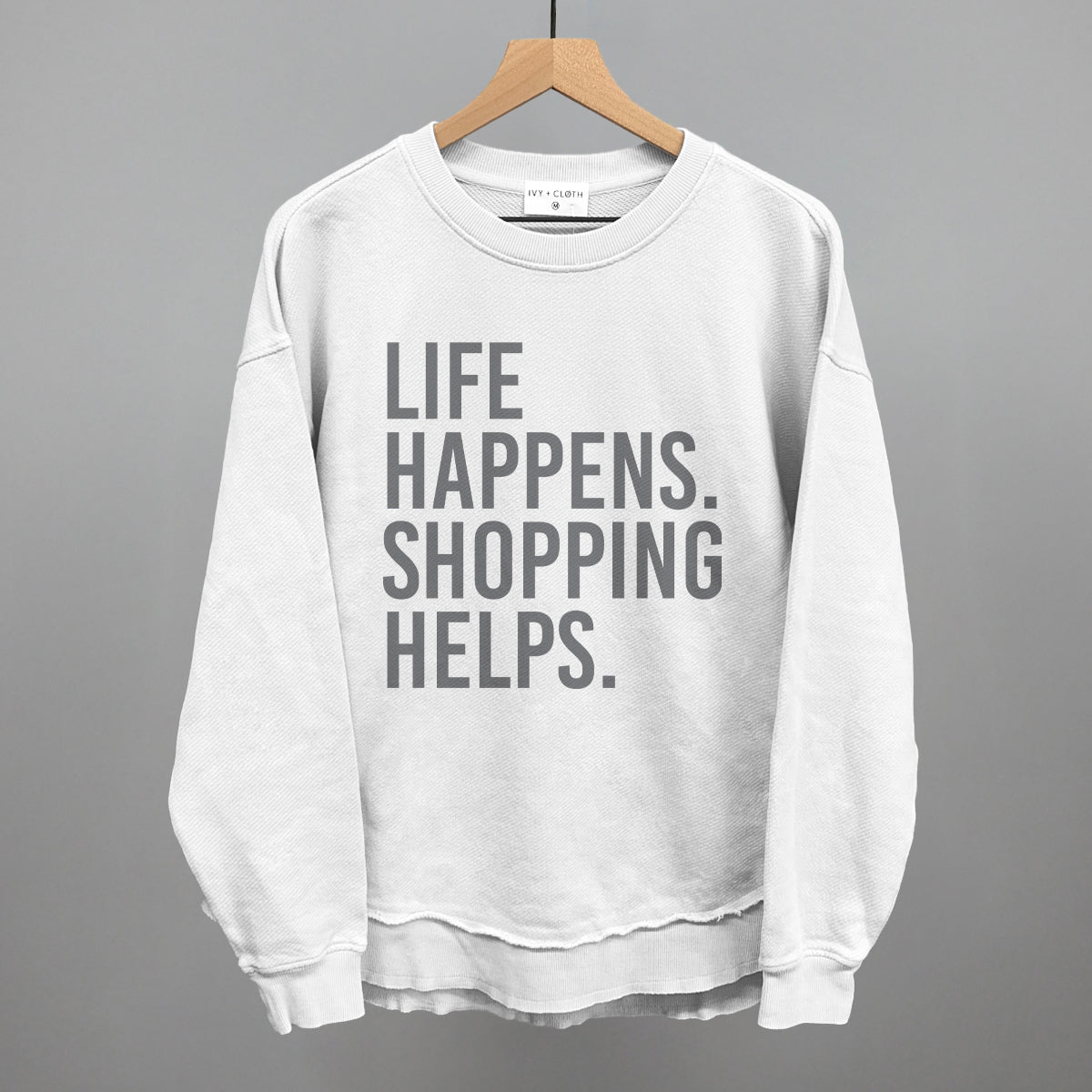 Life Happens. Shopping Helps. - clothing by TeeHivey.com (Image 1)