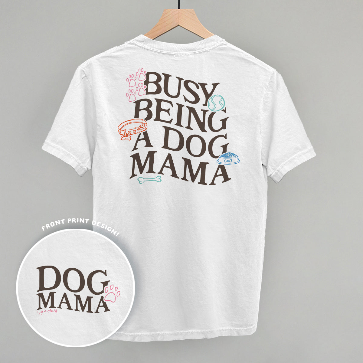 Busy Being A Dog Mama (Back Print) - clothing by TeeHivey.com (Image 2)