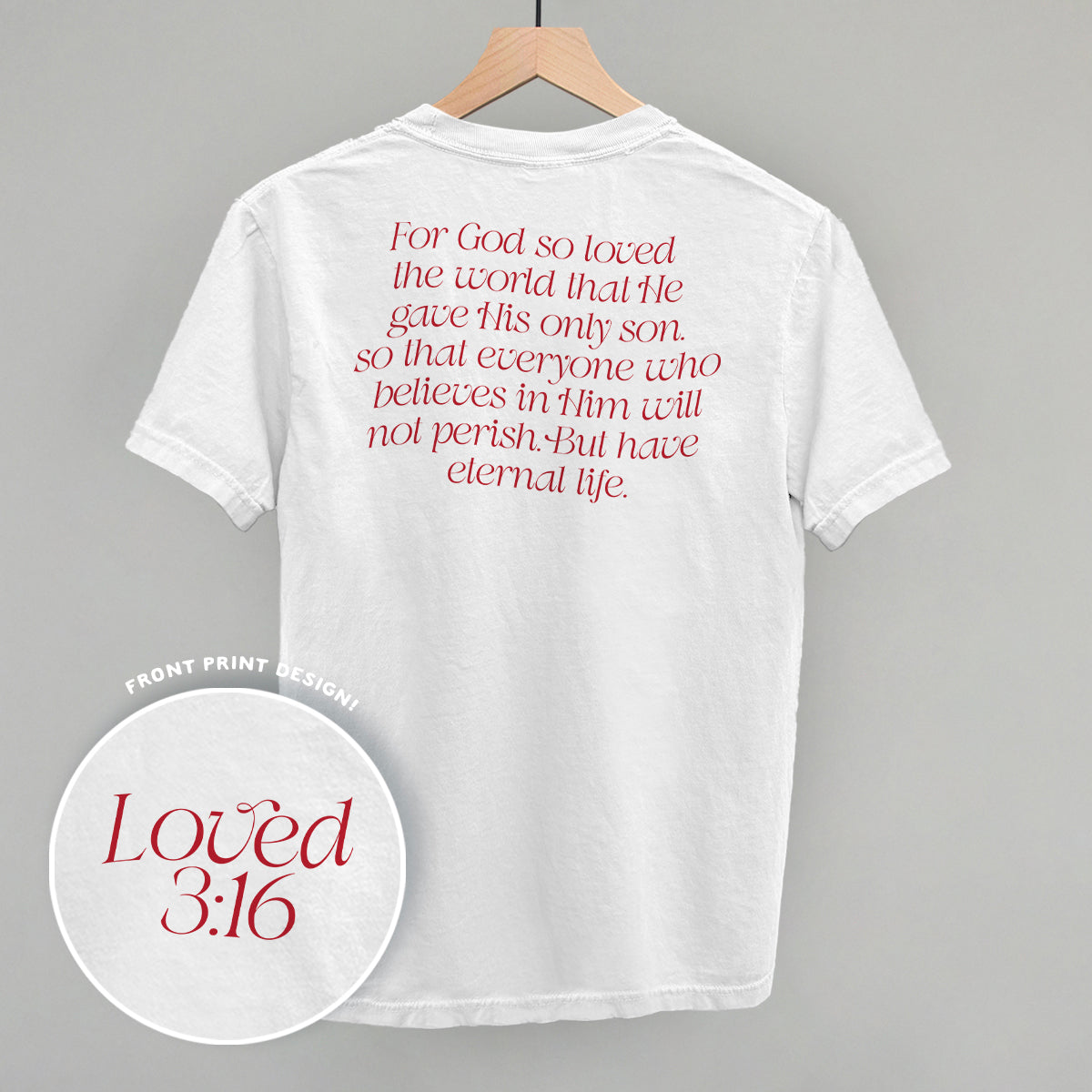 Loved 3:16 Verse (Back Print) - clothing by TeeHivey.com (Image 3)