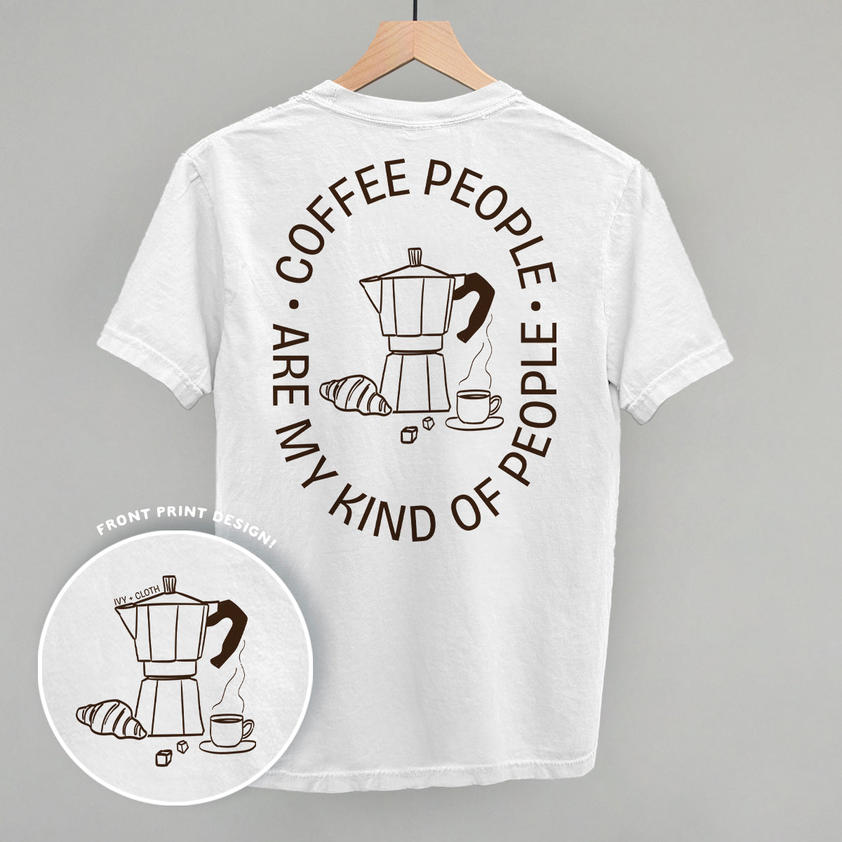 Coffee People Are My Kind Of People (Back Print) - clothing by TeeHivey.com (Image 4)