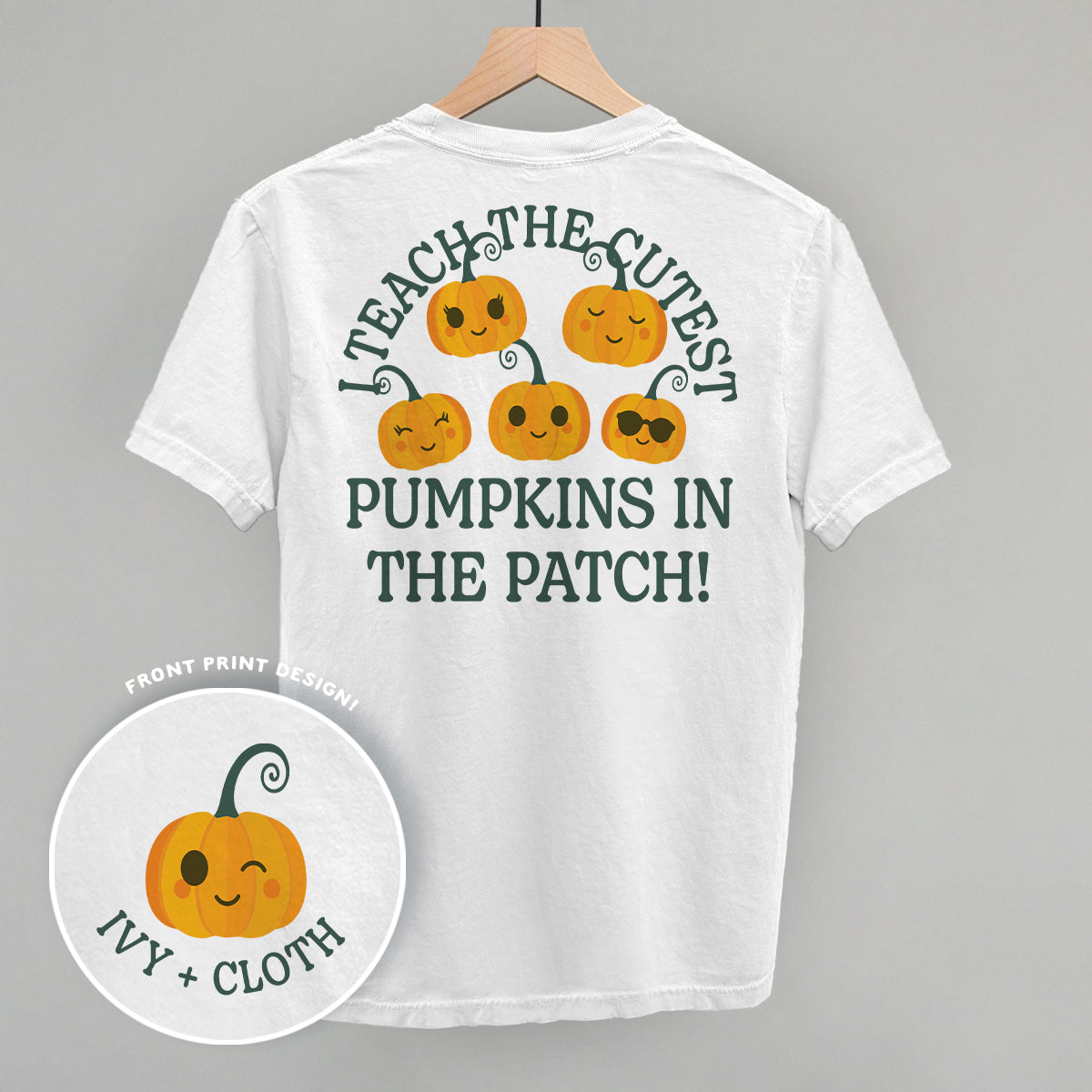 I Teach The Cutest Pumpkins In The Patch (Back Print)