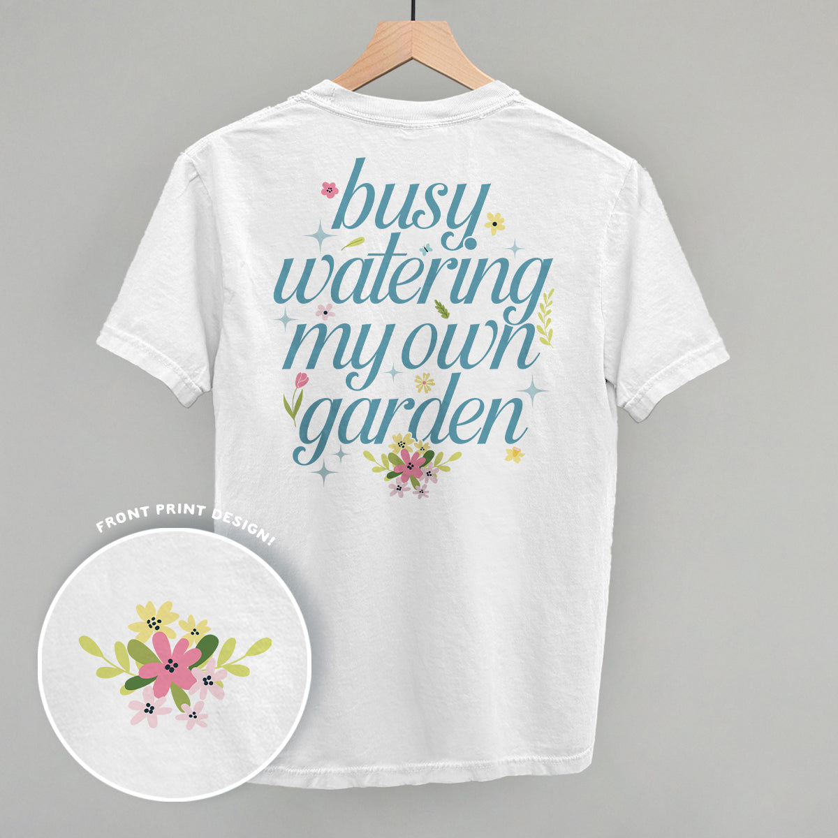 Busy Watering My Own Garden (Back Print) - clothing by TeeHivey.com (Image 1)