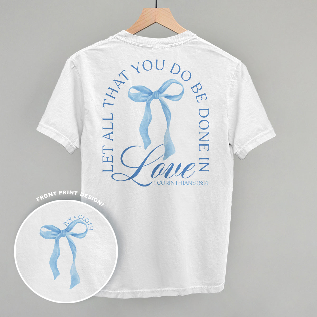 Let All That You Do Be Done In Love (Back Print) - clothing by TeeHivey.com (Image 3)