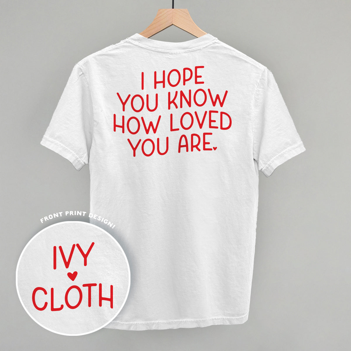 I Hope You Know How Loved You Are Back Print - clothing by TeeHivey.com (Image 4)