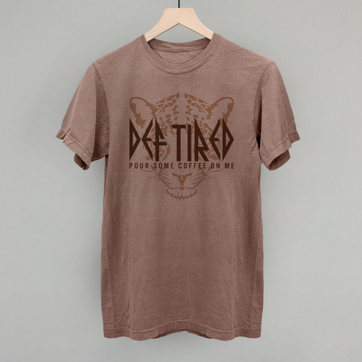 Def Tired Pour Some Coffee On Me - clothing by TeeHivey.com (Image 1)