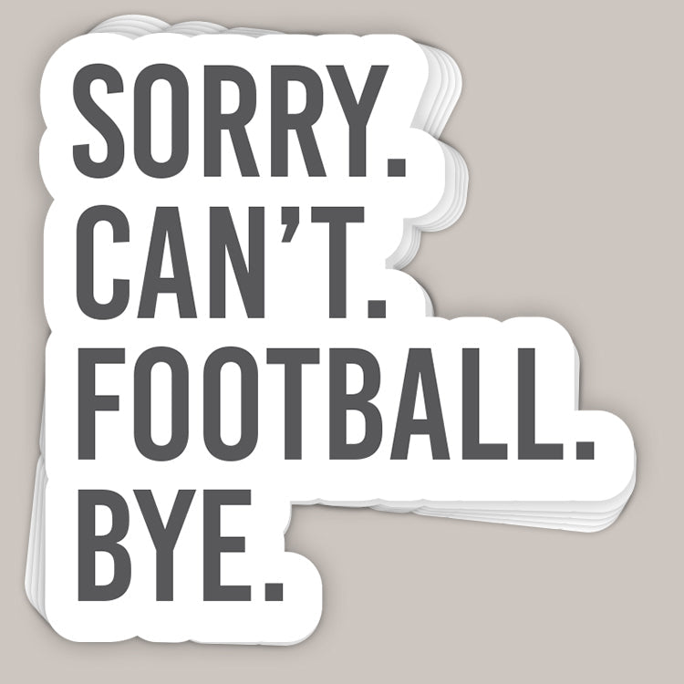 Sorry Can't Football Bye Decal - clothing by TeeHivey.com (Image 1)