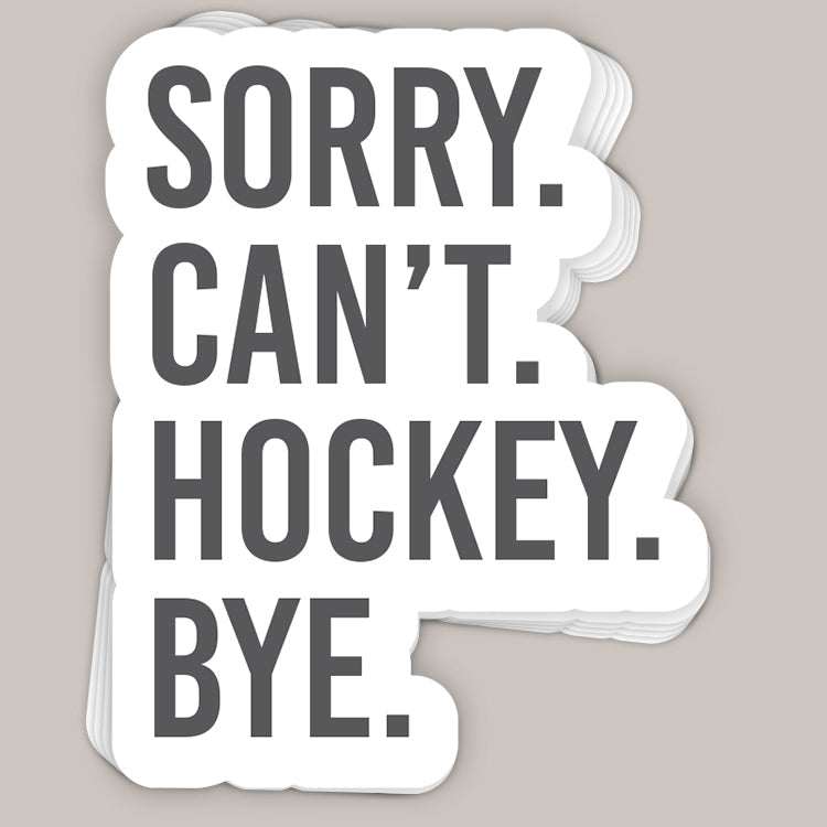 Sorry Can't Hockey Bye Decal - clothing by TeeHivey.com (Image 1)