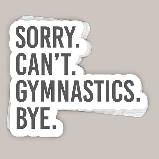 Sorry Can't Gymnastics Bye Decal - clothing by TeeHivey.com (Image 1)
