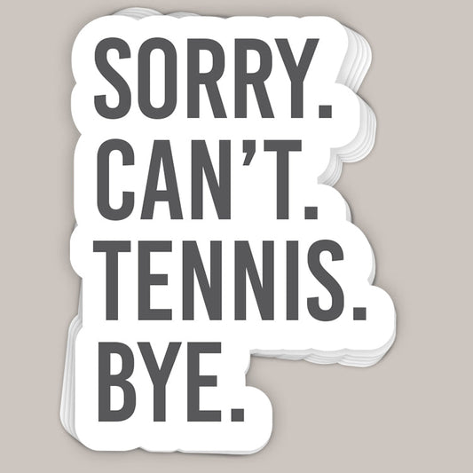 Sorry Can't Tennis Bye Decal - clothing by TeeHivey.com (Image 1)