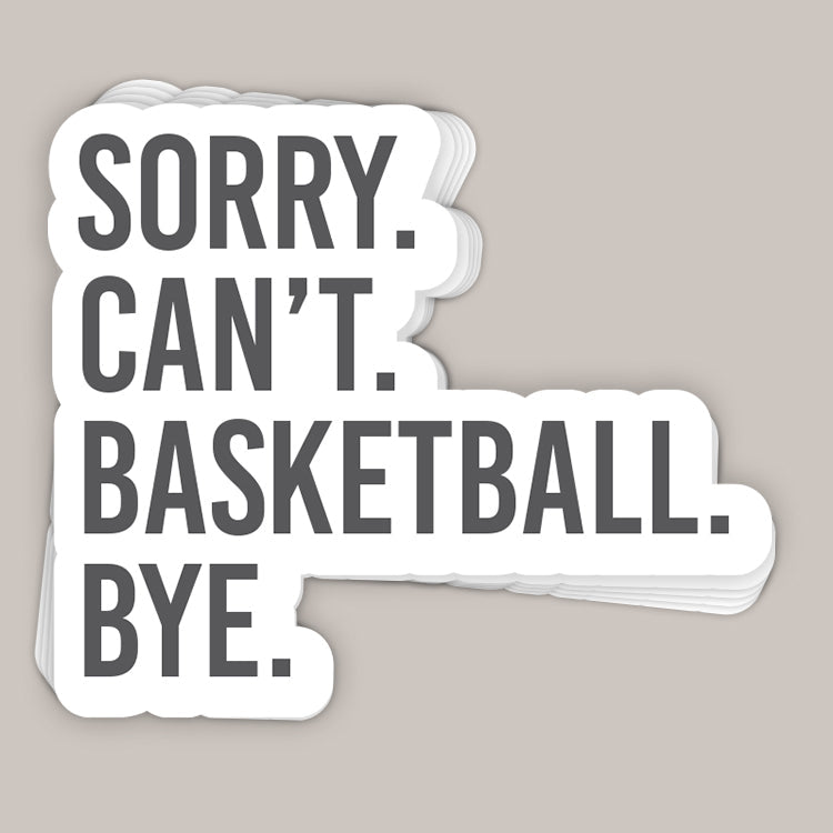 Sorry Can't Basketball Bye Decal - clothing by TeeHivey.com (Image 1)