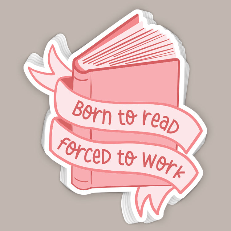 Born To Read Forced To Work (Decal) - clothing by TeeHivey.com (Image 1)
