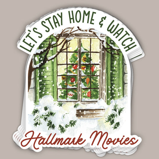 Let's Stay Home & Watch Hallmark Movies (Decal)