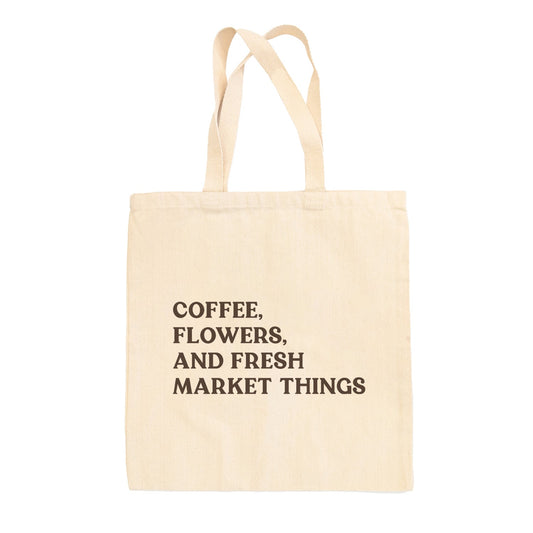 Coffee, Flowers, And Fresh Market Things Tote Bag - clothing by TeeHivey.com (Image 1)