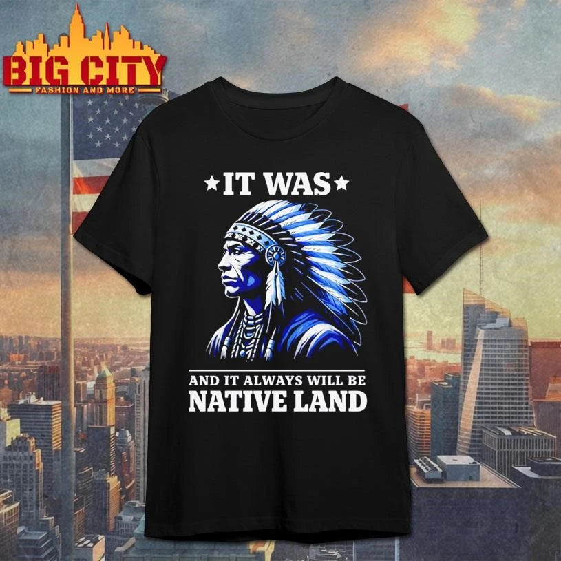 IT WAS X AND IT ALWAYS WILL BE NATIVE LAND Vintage Shirt