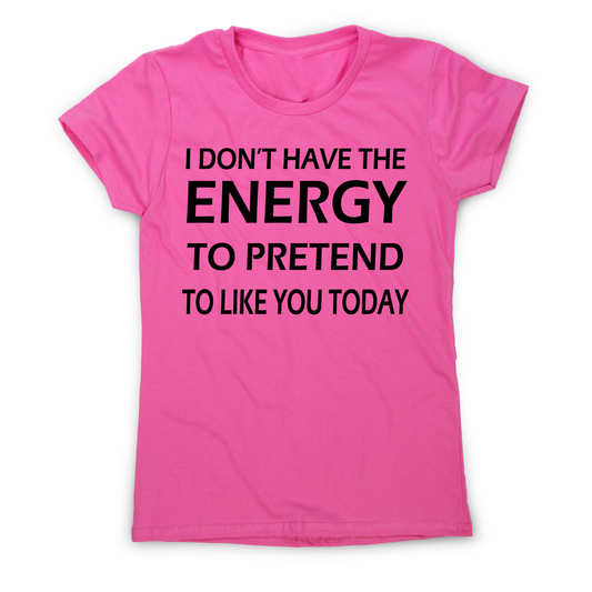 I don't  have the energy funny rude offensive slogan t-shirt women's