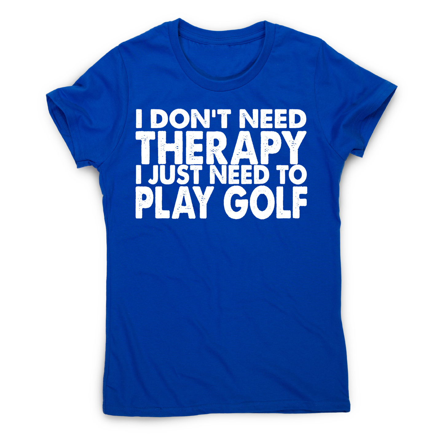 I don't need therapy funny golf slogan t-shirt women's