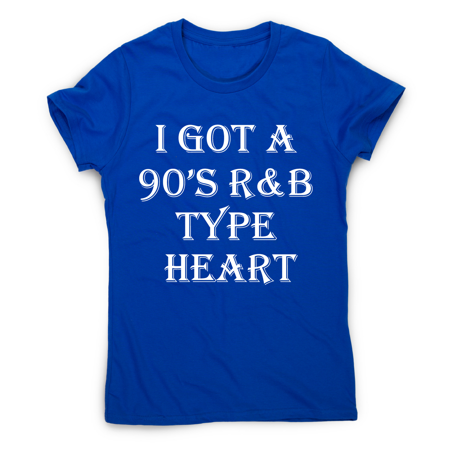 I got a 90 s r&b type heart funny awesome t-shirt women's