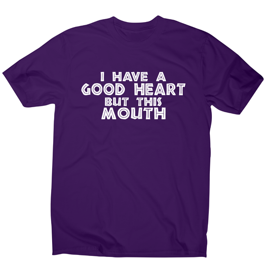 I have a good heart funny rude offensive slogan t-shirt men's