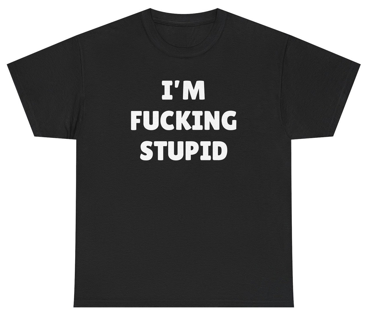 I'm Fucking Stupid Tee - clothing by TeeHivey.com (Image 1)