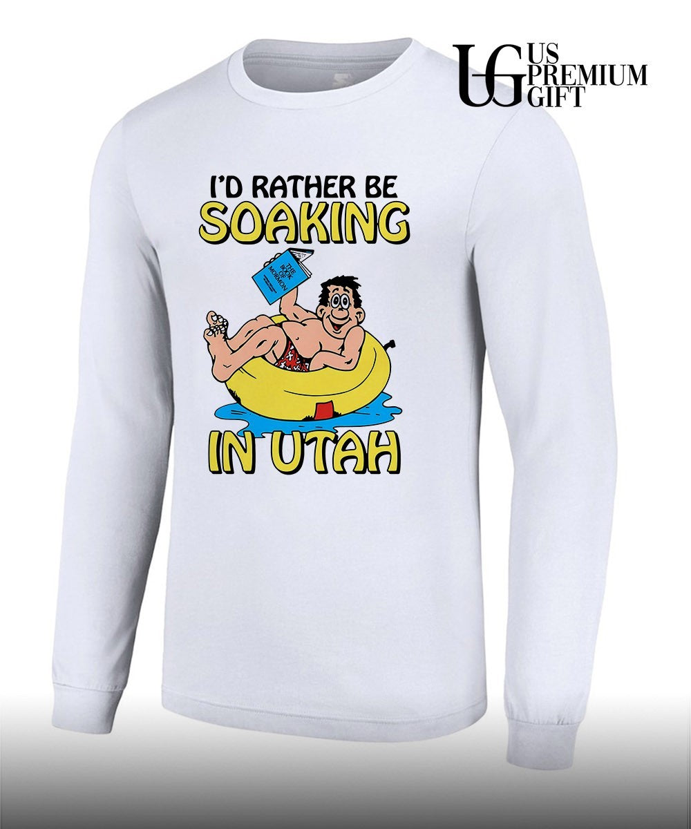 I’d rather be soaking in Utah T-shirt
