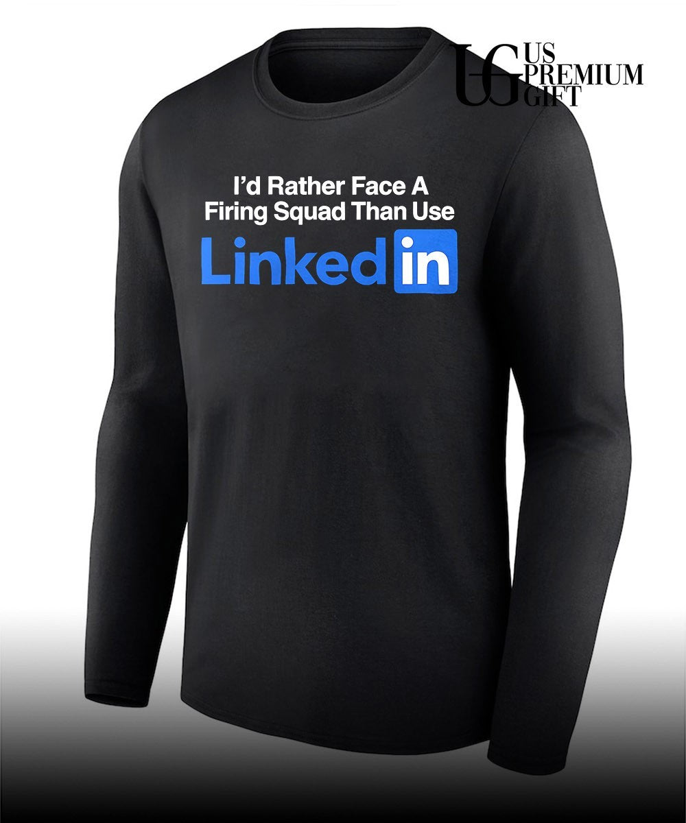 I’d rather face a firing squad than use Linkedin shirt