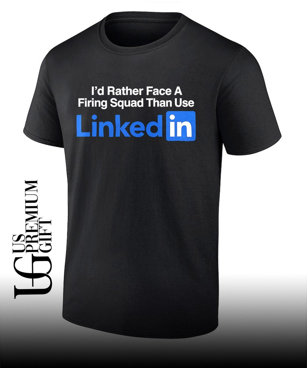 I’d rather face a firing squad than use Linkedin shirt