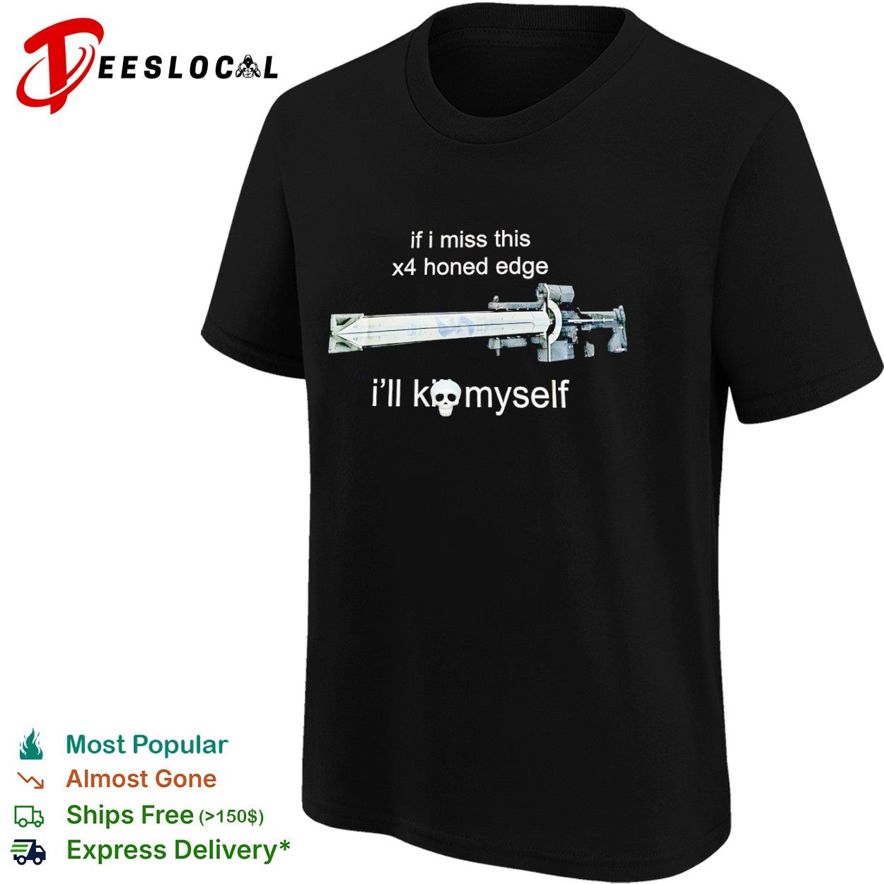 If I miss this x4 honed edge ill kill myself Destiny 2 shirt
