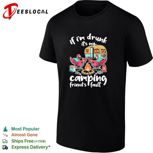 If I’m drunk It’s my Budweiser camping friends fault shirt