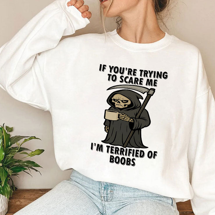 If You’re Trying To Scare Me I’m Terrified Of Boobs T Shirt
