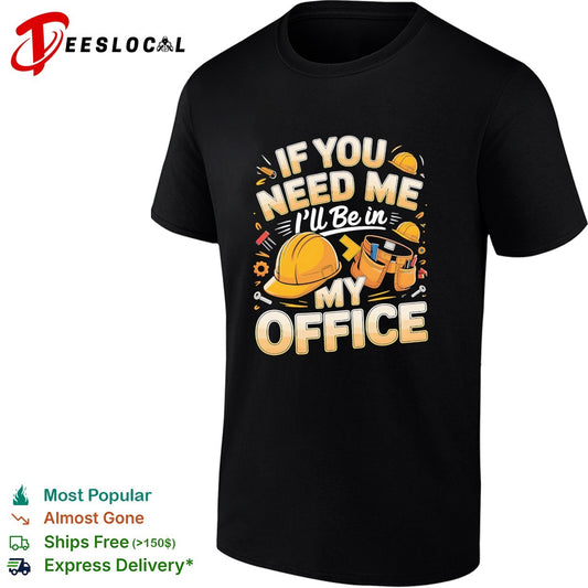 If you need me I’ll be in my office construction shirt