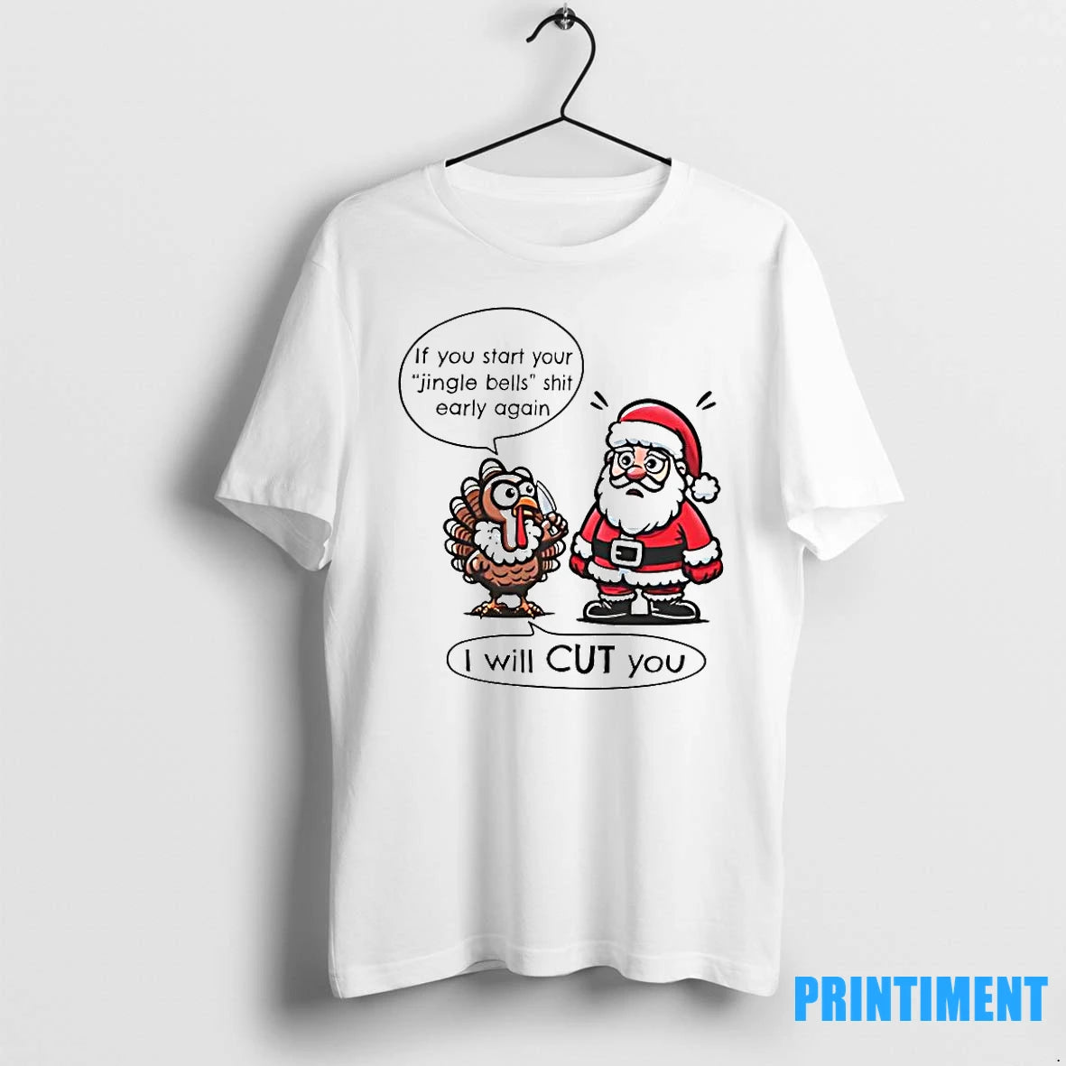 If You Start Your Jingle Bells Shit Early Again I Will Cut You Santa And - clothing by TeeHivey.com